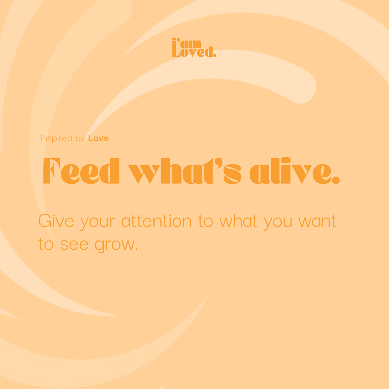 Feed what's alive