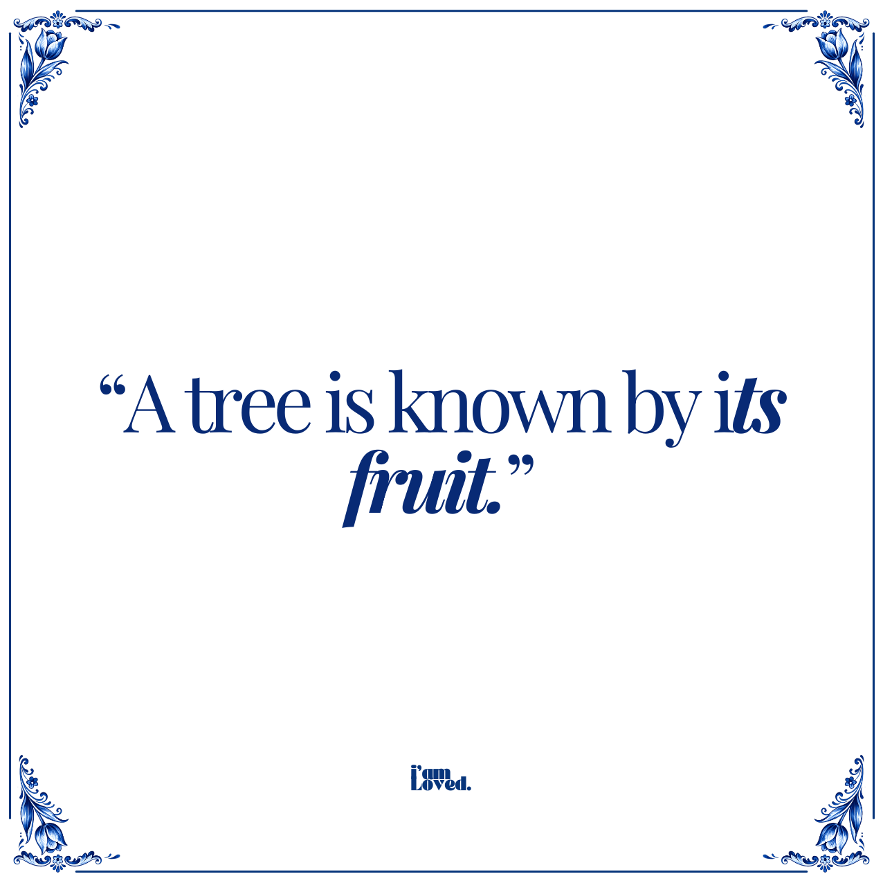 A tree is known by its fruit