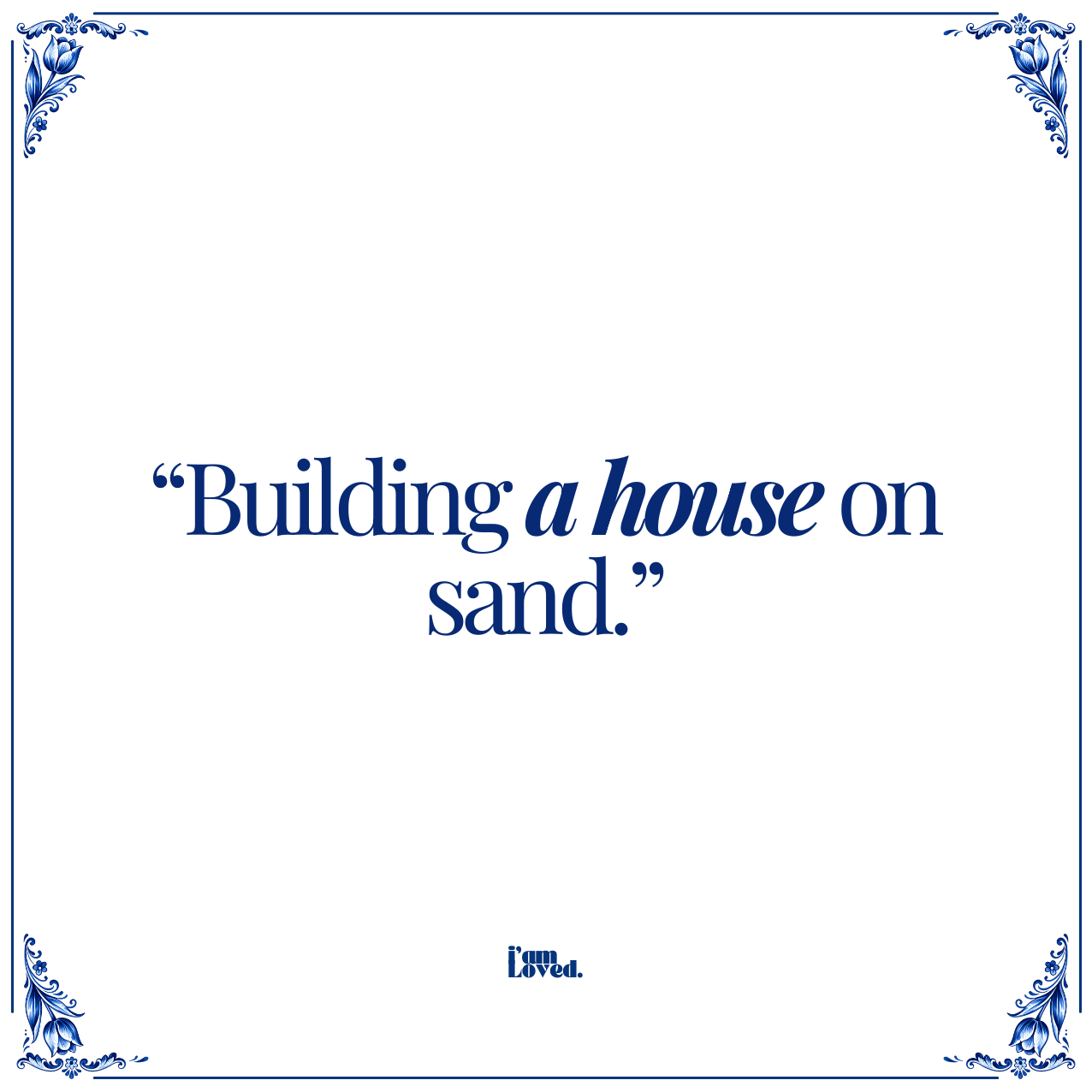 Building a house on sand