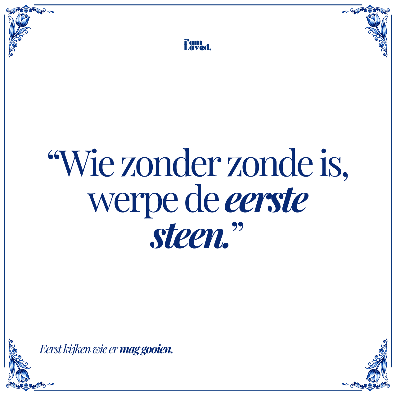 Wie zonder zonde is, werpe de eerste steen