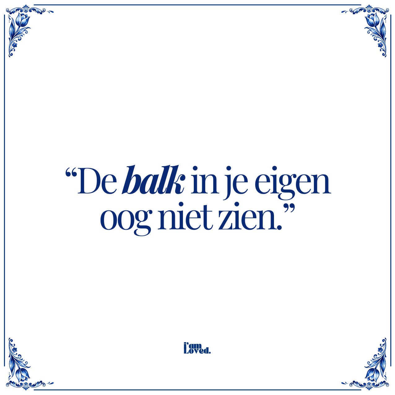 De balk in je eigen oog niet zien