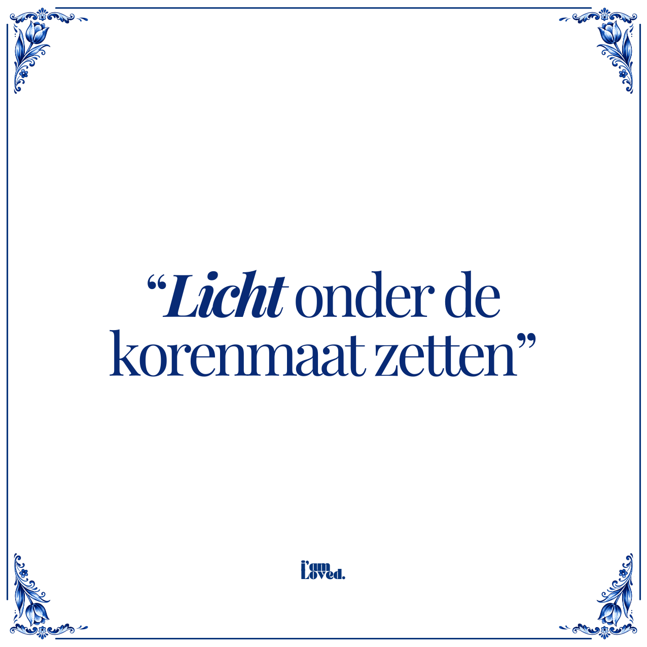 Licht onder de korenmaat zetten