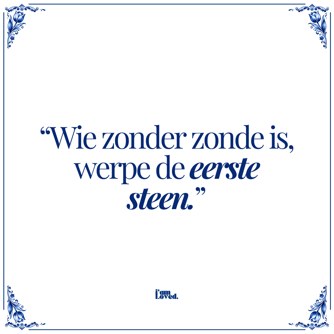 Wie zonder zonde is, werpe de eerste steen